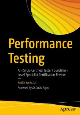 Performance Testing : An ISTQB Certified Tester Foundation Level Specialist Certification Review