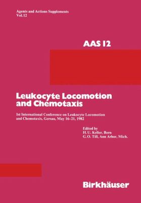 Leukocyte Locomotion and Chemotaxis : 1st International Conference on Leukocyte Locomotion and Chemotaxis, Gersau, May 16-21 1982