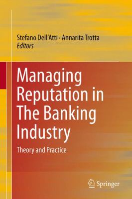 Managing Reputation in the Banking Industry : Theory and Practice