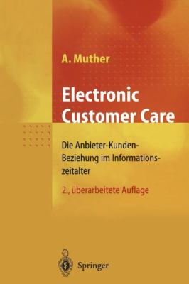Electronic Customer Care : Die Anbieter-Kunden-Beziehung Im Informationszeitalter
