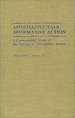 Affirmative Talk, Affirmative Action : A Comparative Study of the Politics of Affirmative Action