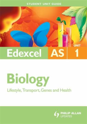 Edexcel AS Biology : Lifestyle, Transport, Genes and Health