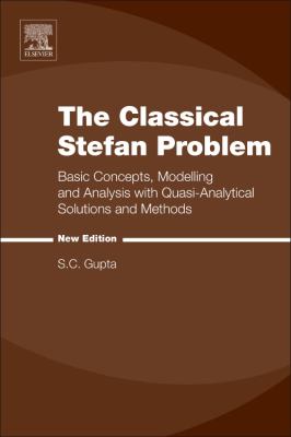 The Classical Stefan Problem : Basic Concepts, Modelling and Analysis with Quasi-Analytical Solutions and Methods