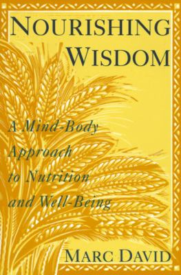 Nourishing Wisdom : A Mind-Body Approach to Nutrition and Well-Being