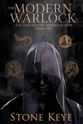 The Lion and the Hidden Master : The Modern Warlock Series, Book 1