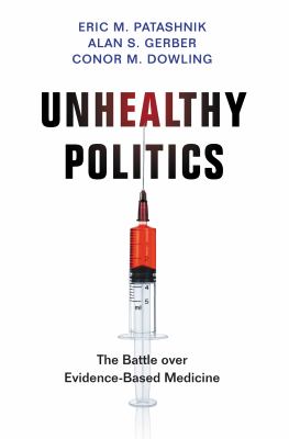 Unhealthy Politics : The Battle over Evidence-Based Medicine