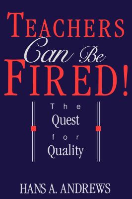 Teachers Can Be Fired! : The Quest for Quality