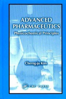Advanced Pharmaceutics : Physicochemical Principles