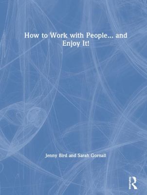 How to Work with People and Enjoy It