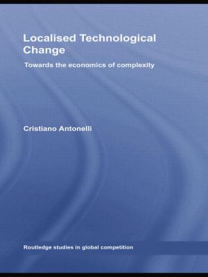 Localised Technological Change : Towards the Economics of Complexity