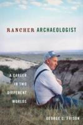 Rancher Archaeologist : A Career in Two Different Worlds