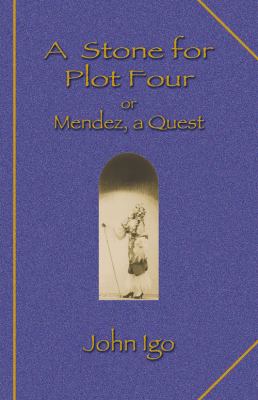 A Stone for Plot Four : Or Mendez, a Quest