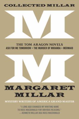 Collected Millar : The Tom Aragon Novels - Ask for Me Tomorrow; the Murder of Miranda; Mermaid
