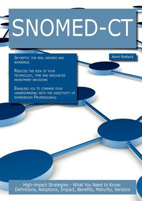 SNOMED-CT: High-impact Strategies - What You Need to Know : Definitions, Adoptions, Impact, Benefits, Maturity, Vendors