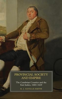 Provincial Society and Empire - the Cumbrian Counties and the East Indies, 1680-1829