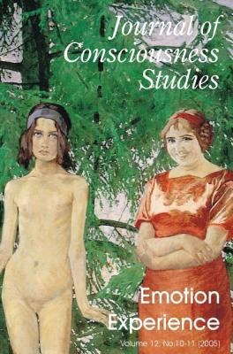 Emotion Experience Vol. 12, Nos. 10 & 11 : A Special Issue of the Journal of Consciousness Studies 12. 8-10 (2005)