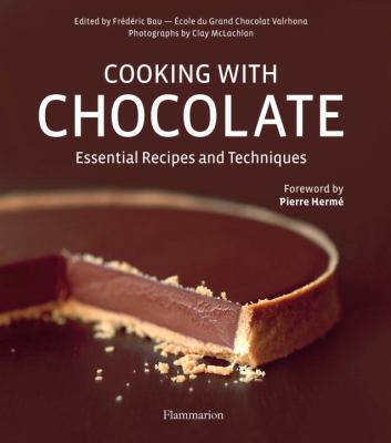 Cooking with Chocolate : Essential Recipes and Techniques
