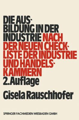 Die Ausbildung in der Industrie : Nach D. Neuen Checkliste D. Industrie- U. Handelskammern