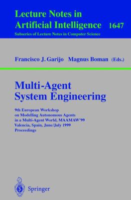 Multi-Agent System Engineering : Proceedings, 9th European Workshop on Modelling Autonomous Agents in a Multi-Agent World, MAAMAW'99 Valencia, Spain, June 30-July 2, 1999