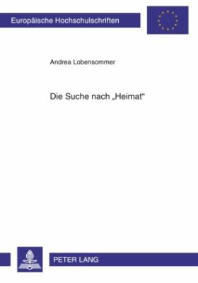 Die Suche Nach «Heimat» : Heimatkonzeptionsversuche in Prosatexten Zwischen 1989 Und 2001