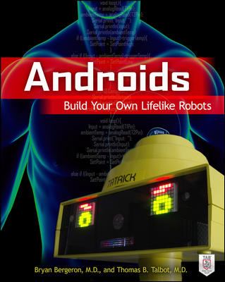 Androids : Build Your Own Lifelike Robots