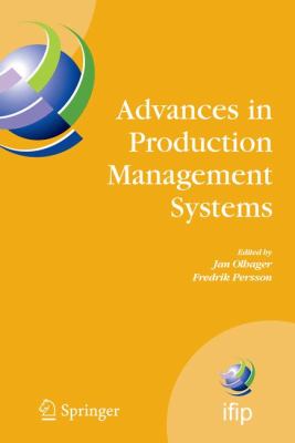 Advances in Production Management Systems : International IFIP TC 5, WG 5. 7 Conference on Advances in Production Management Systems (APMS 2007), September 17-19, Linköping, Sweden