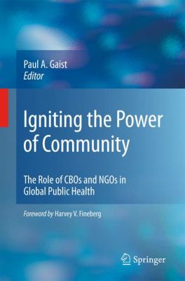 Igniting the Power of Community : The Role of CBOs and NGOs in Global Public Health