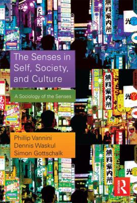 The Senses in Self, Society, and Culture : A Sociology of the Senses
