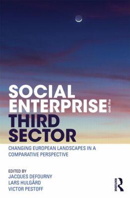 Social Enterprise and the Third Sector : Changing European Landscapes in a Comparative Perspective