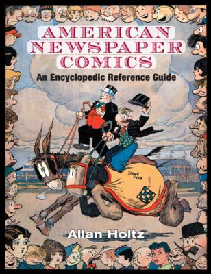 American Newspaper Comics : An Encyclopedic Reference Guide