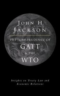 The Jurisprudence of GATT and the WTO : Insights on Treaty Law and Economic Relations