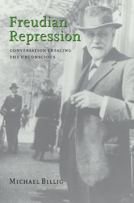 Freudian Repression : Conversation Creating the Unconscious