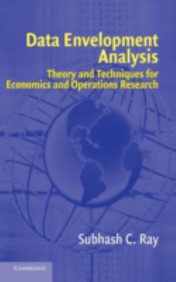 Data Envelopment Analysis : Theory and Techniques for Economics and Operations Research