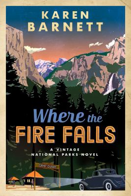 Where the Fire Falls : A Vintage National Parks Novel