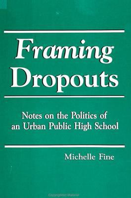 Framing Dropouts : Notes on the Politics of an Urban High School