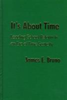 It's about Time : Leading School Reform in an Era of Time Scarcity