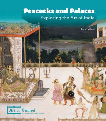 Peacocks and Palaces : Exploring the Art of India