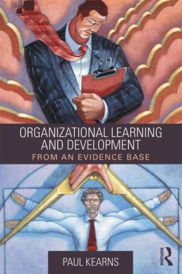 Organizational Learning and Development : From an Evidence Base