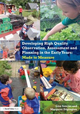 Developing High Quality Observation, Assessment and Planning in the Early Years : Made to Measure
