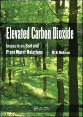 Elevated Carbon Dioxide : Impacts on Soil and Plant Water Relations