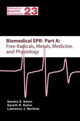 Biomedical EPR Pt. A : Free Radicals, Metals, Medicine and Physiology