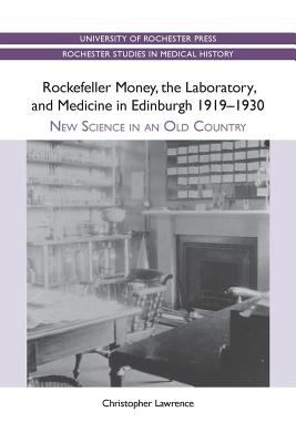 Rockefeller Money, the Laboratory and Medicine in Edinburgh, 1919-1930 : New Science in an Old Country