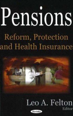 Pensions : Reform, Protection and Health Insurance