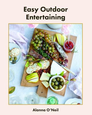 The Outdoor Table : Recipes for Living and Eating Well