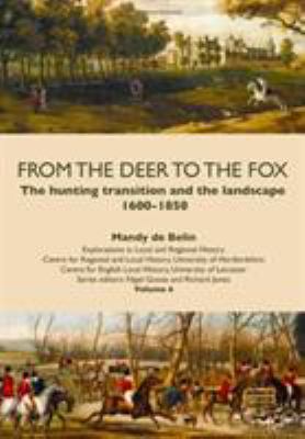 From the Deer to the Fox : The Hunting Transition and the Landscape, 1600-1850