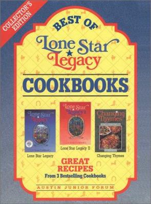 Best of Lone Star Legacy : Great Recipes from 3 Bestselling Cookbooks