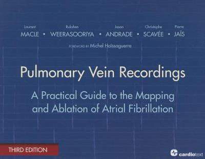 Pulmonary Vein Recordings : A Practical Guide to the Mapping and Ablation of Atrial Fibrillation