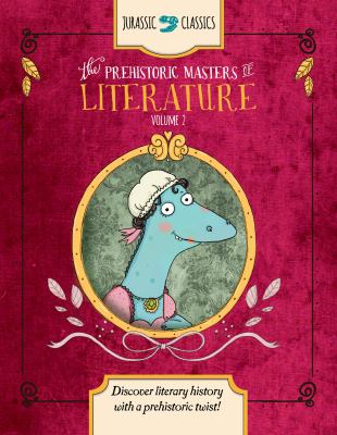 The Prehistoric Masters of Literature Volume 2 : Discover Literary History with a Prehistoric Twist!