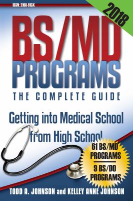 BS/MD Programs-The Complete Guide : Getting into Medical School from High School