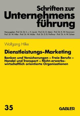 Dienstleistungs-Marketing : Banken und Versicherungen, Freie Berufe, Handel und Transport, Nicht-Erwerbs, Wirtschaftlich Orientierte Organisationen